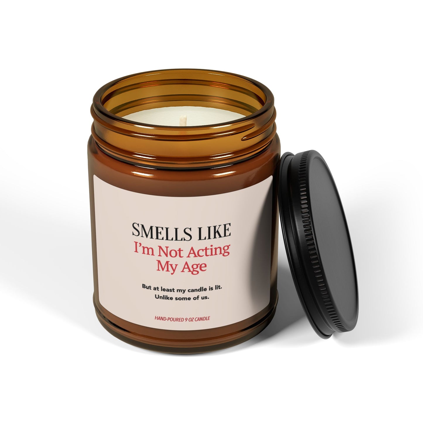 Smells Like I'm Not Acting My Age | Birthday Collection - 9 oz Soy Candle