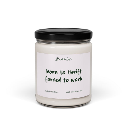 Born to Thrift Forced to Work 9oz Clear Candle