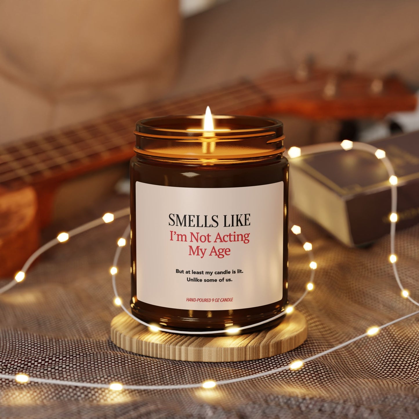 Smells Like I'm Not Acting My Age | Birthday Collection - 9 oz Soy Candle