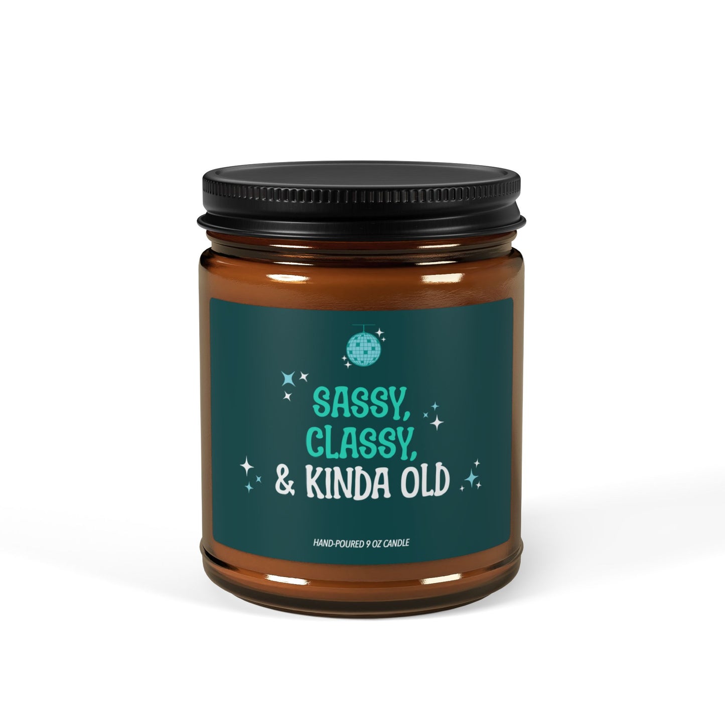 Sassy, Classy, & Kinda Old | Birthday Collection - 9 oz Soy Candle