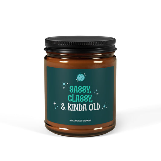 Sassy, Classy, & Kinda Old | Birthday Collection - 9 oz Soy Candle
